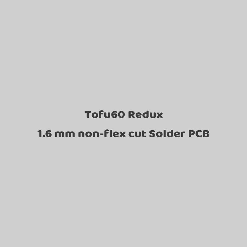 Tofu60 Redux Accessories - Accessories:1.6 mm non-flex cut Solder PCB